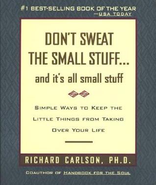 Don't Sweat the Small Stuff... and it's all small stuff Richard Carlson, PhDDon't Sweat the Small Stuff... and it's all small stuff is a book that shows you how to keep from letting the little things in life drive you crazy. In thoughtful and insightful l