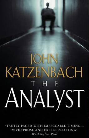 The Analyst John Katzenbach'Happy fifty-third birthday, Doctor. Welcome to the first day of your death. You ruined my life. And now I fully intend to ruin yours.'You have exactly one fortnight, starting tomorrow morning at 6 a.m., to discover who I am. Wh