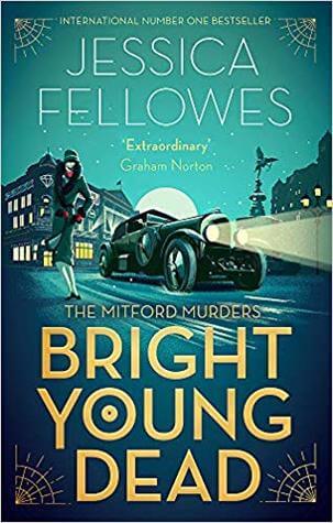 Bright Young Dead (Mitford Murders #2) Jessi a FellowesSet amid the legendary Mitford household, Bright Young Dead is the second in the thrilling, Golden Age-style Mitford Murders series by Jessica Fellowes, author of the New York Times bestselling Downto