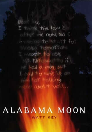Alabama Moon (Alabama Moon #1) Watt KeyI could trap my own food and make my own clothes. I could find my way by the stars and make fire in the rain. Pap said he even figured I could whip somebody three times my size. He wasn't worried about me.For as long