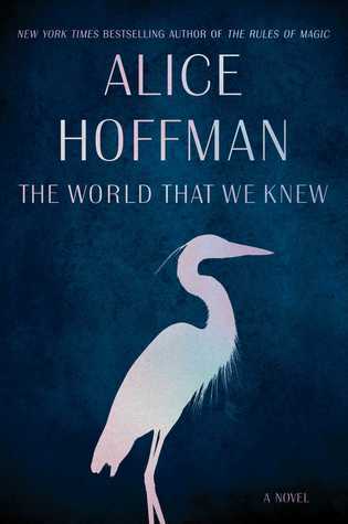 The World That We Knew Alice HoffmanFrom the New York Times bestselling author of The Dovekeepers and The Marriage of Opposites comes Alice Hoffman’s darkly magical story of in a heartbreaking time of war when men became monsters, children navigated a wor