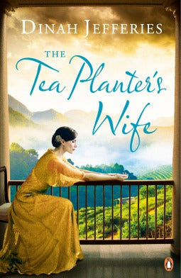 The Tea Planter's Wife Dinah Jefferies#1 International bestselling novel set in 1920s Ceylon, about a young Englishwoman who marries a charming tea plantation owner and widower, only to discover he's keeping terrible secrets about his past, including what