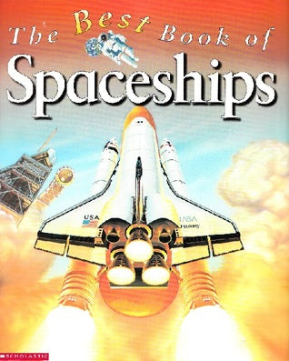 The Best Book of Spaceships Scholastic BooksJoin the astronauts on their exciting adventures into the unknown. Watch as spacecraft are launched on a variety of incredible missions. Travel to Mars, see a weather satellite gathering data, and blaze through