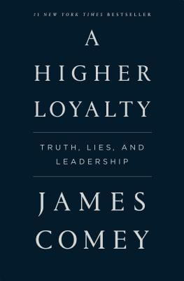 A Higher Loyalty James ComeyIn his book, former FBI director James Comey shares his never-before-told experiences from some of the highest-stakes situations of his career in the past two decades of American government, exploring what good, ethical leaders
