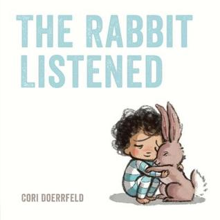 The Rabbit Listened Cori DoerrfeldA universal, deeply moving exploration of grief and empathyWith its spare, poignant text and irresistibly sweet illustrations, The Rabbit Listened is a tender meditation on loss.When something terrible happens, Taylor doe