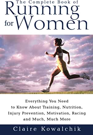 The Complete Book of Running for Women Claire Kowalchik A comprehensive guide exclusively for women who experience the pure joy of running—or want to.More women than ever are discovering the unique benefits of running -- for stress relief, weight manageme