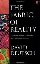 The Fabric of Reality David DeutschAn extraordinary and challenging synthesis of ideas uniting Quantum Theory, and the theories of Computation, Knowledge and Evolution, Deutsch's extraordinary book explores the deep connections between these strands which