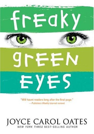 Freaky Green Eyes Joyce Carol Oates"Later, I would think of it as crossing over. From a known territory into an unknown. From a place where people know you to a place where people only think they know you."Sometimes Franky Pierson has a hard time dealing