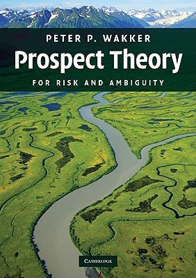 Prospect Theory: For Risk and Ambiguity Peter P WakkerProspect Theory: For Risk and Ambiguity provides the first comprehensive and accessible textbook treatment of the way decisions are made both when we have the statistical probabilities associated with