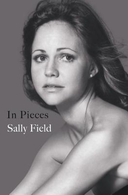 In Pieces Sally FieldOne of the most celebrated, beloved, and enduring actors of our time, Sally Field has an infectious charm that has captivated the nation for more than five decades, beginning with her first TV role at the age of seventeen.With raw hon