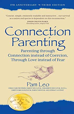 Connection Parenting Connection Parenting: Parenting through Connection instead of Coercion, Through Love instead of FearPam LeoCONNECTION PARENTING is based on the parenting series Pam Leo has taught for nearly 20 years. Pam’s premise is that every child