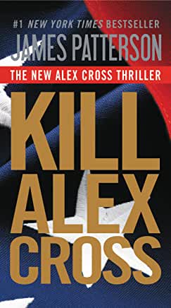 Kill Alex Cross James PattersonIn this tightly-wound thriller, Detective Alex Cross is in crisis mode after the President's son and daughter are abducted.Alex Cross is one of the first on the scene of the kidnapping. But someone is using the FBI, Secret S