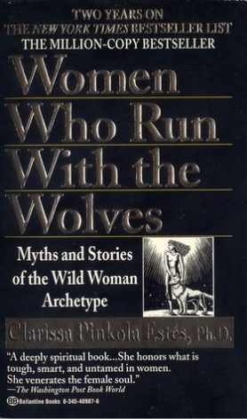 Women Who Run with the Wolves Clarissa Pinkola Estes, PhDNEW YORK TIMES BESTSELLER - Book club pick for Emma Watson's Our Shared Shelf - "A deeply spiritual book [that] honors what is tough, smart and untamed in women."--The Washington Post Book World Wit