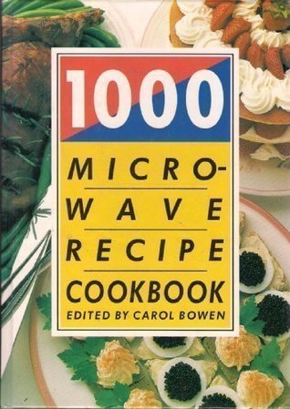 1000 Microwave Recipe Cookbook Carol Bowen