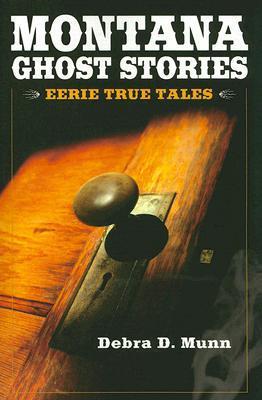 Montana Ghost Stories Debra D MunnHere are the ghosts of Montana, the strange but true tales of unnerving sights and sounds that have never been explained. So find a comfortable chair and settle in for an entertaining read about Big Sky ghosts. Don't forg