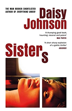 Sisters Daisy JohnsonThe electrifying novel from the Booker shortlisted author of Everything Under.'A short sharp explosion of a gothic thriller' ObserverSomething unspeakable has happened to sisters July and September.Desperate for a fresh start, they mo