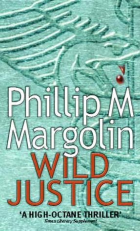 Wild Justice (Amanda Jaffe #1) Philip MargolinSeven years ago, Phillip Margolin seized the imagination of thriller readers everywhere with his chilling breakout bestseller, Gone, but Not Forgotten. After five subsequent New York Times bestsellers, Margoli