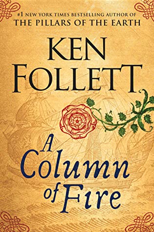 A Column of Fire (Kingsbridge #3) Ken FollettAs Europe erupts, can one young spy protect his queen? Ken Follett takes us deep into the treacherous world of powerful monarchs, intrigue, murder, and treason with his magnificent epic, A Column of Fire—the ch