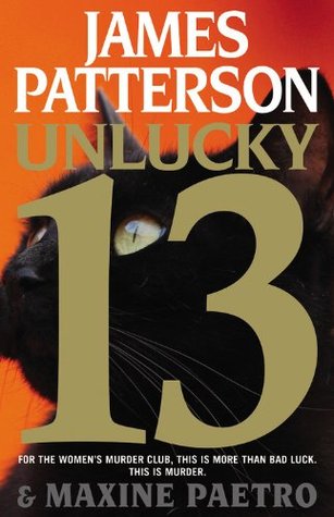 Unlucky 13 (Women's Murder Club #13) James PattersonWhen two dead bodies are found inside a wrecked car on the Golden Gate Bridge, Detective Lindsay Boxer doubts that it will be anything as simple as a traffic accident.The scene is more gruesome than anyt