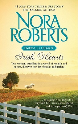 Irish Hearts (Irish Hearts #1-2) Nora RobertsIRISH THOROUGHBREDIrish lass Adelia Cunnane had entered a fairy tale! Working at the world-renowned Royal Meadows stables was a dream come true. She was determined to prove her worth, especially to the stables'