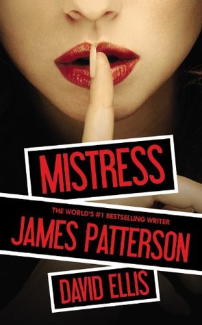 Mistress James Patterson and David EllisJames Patterson's scariest, sexiest stand-alone thriller since The Quickie.Ben isn't like most people. Unable to control his racing thoughts, he's a man consumed by his obsessions: movies, motorcycles, presidential