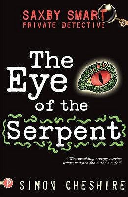 The Eye Of The Serpent (Saxby Smart, Private Detective #5) Simon Cheshire"My name is Saxby Smart and I'm a private detective. I go to St.Egbert's School, my office is in the garden shed, and these are my casefiles. Unlike most detectives, I don't have a s