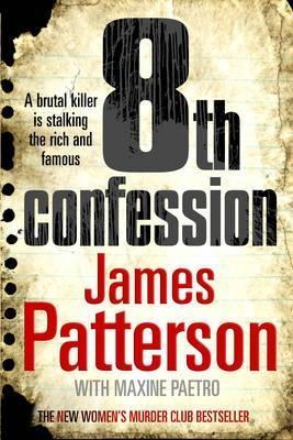 8th Confession James Patterson As San Francisco's most glamorous millionaires mingle at the party of the year, someone is watching--waiting for a chance to take vengeance on Isa and Ethan Bailey, the city's most celebrated couple. Finally, the killer pinp