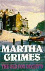 The Old Fox Deceiv'd (Richard Jury #2) Martha GrimesIt is a chilly and foggy Twelfth Night, wild with North Sea wind, when a bizarre murder disturbs the outward piece of Rackmoor, a tiny Yorkshire fishing village with a past that proves a tangled maze of