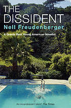 The Dissident Nell FreudengergerFrom the award-winning author of "Lucky Girls" comes an intricately woven novel about secrets, love, art, identity and the shining chaos of everyday American life. Yuan Zho, a celebrated Chinese performance artist and polit