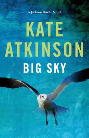 Big Sky (Jackson Brodie #5) Kate AtkinsonJackson Brodie, ex-military police, ex-Cambridge Constabulary, currently working as a private investigator, makes a highly anticipated return, nine years after the last Brodie, Started Early, Took My Dog.Jackson Br