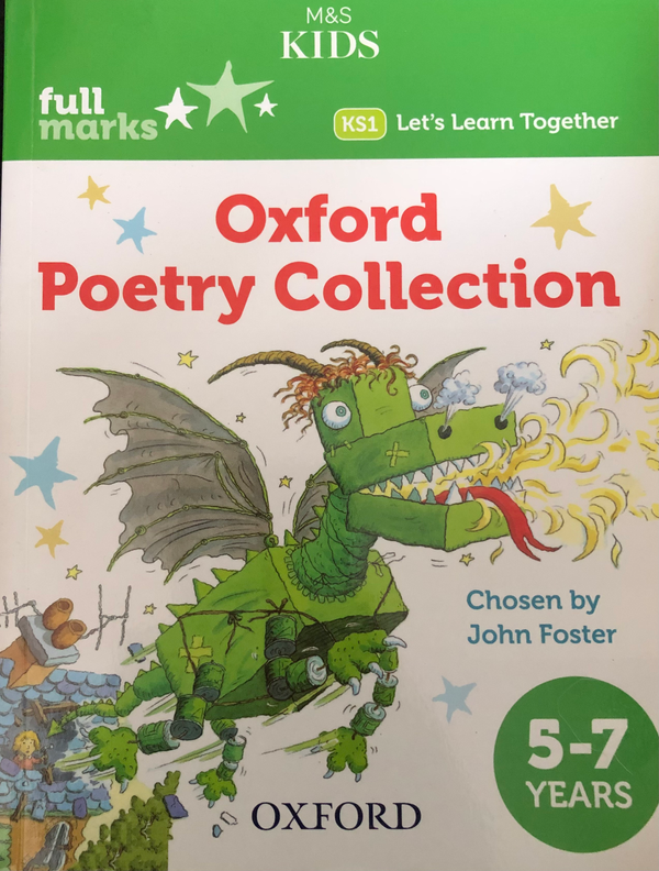 Oxford Poetry Collection M&S KidsOxford Poetry Collection for 5-7 year olds.Poetry is a fun way to inspire a love of reading in young children. Engaging poems, individually chosen by children's poet, John Foster, combined with sunning illustrations make t