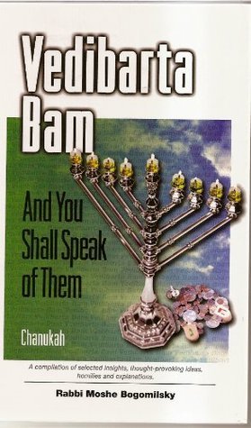 Vedibarta Bam Chanukah Rabbi Moshe BogomliskyThe question and answer format of the Vedibarta Bam series makes it ideal for both students and teachers. Vedibarta Bam Megillat Esther enhances the story of Purim with Rabbinic and Chassidic insight.