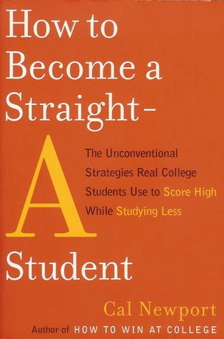 How to Become a Straight-A Student Cal NewportLooking to jumpstart your GPA? Most college students believe that straight A's can be achieved only through cramming and painful all-nighters at the library. But Cal Newport knows that real straight-A students