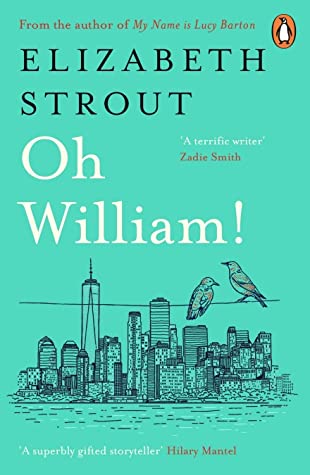 Oh William! (Amgash #3) Elizabeth Strout NEW YORK TIMES BESTSELLER • Pulitzer Prize winner Elizabeth Strout explores the mysteries of marriage and the secrets we keep, as a former couple reckons with where they’ve come from—and what they’ve left behind. B