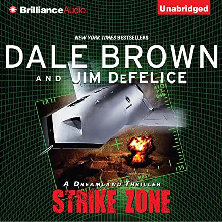Strike Zone (Dreamland #5) Dale Brown and Jim DeFeliceThe Dreamland special ops team uncover a plan to stir up unrest between Taiwan and mainland China -- in the latest high-octane adventure from the acclaimed author of Flight of the Old Dog and Air Battl