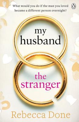 My Husband the Stranger Rebecca DoneA tragic accident. A terrible injury. And in a moment, the man you fell in love with is transformed into a total stranger. How would you cope? What would you do? Would you be strong enough to stay? But what if you found