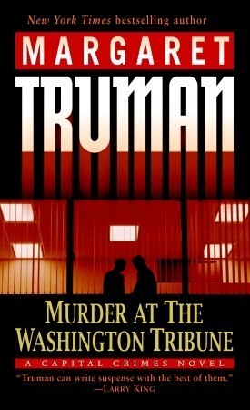 Murder at the Washington Tribune (Capital Crimes #21) Margaret Truman“Truman can write suspense with the best of them.”–Larry King“Satisfying . . . [a] solid mystery . . . a cautionary tale about ambition and a vote for journalistic integrity.”–Publishers