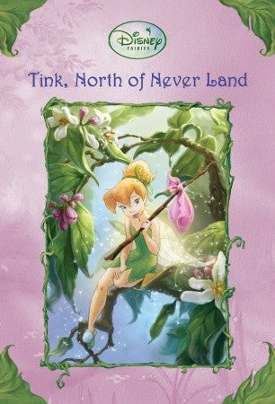 Tink, North of Never Land (Tales of Pixie Hollow #9) Disney FairiesKiki ThorpeTINK AND TERENCE are best friends. But sometimes Terence, well . . . he gets on Tink's last nerve. So when Terence accidentally squashes Tink's favorite bowl, her anger flares u