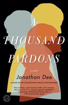 A Thousand Pardons Jonathan DeeFor readers of Jonathan Franzen and Richard Russo, Jonathan Dee’s novels are masterful works of literary fiction. In this sharply observed tale of self-invention and public scandal, Dee raises a trenchant question: what do w