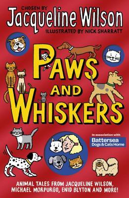 Paws and Whiskers Jacqueline Wilson A wonderful collection of stories, extracts and poems about cats and dogs from one of our most beloved writers for children, Jacqueline Wilson. This special anthology features the very best stories about cats and dogs f