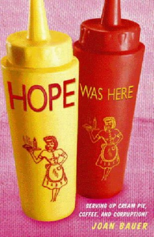 Hope Was Here John BauerHope is a 16-year-old girl, living a nomadic lifestyle with her aunt Addie. Addie is a chef and restaurant manager, and Hope works as a waitress. They're always moving from place to place, and the story opens with them up-rooting f