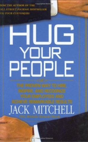 Hug Your People: The Proven Way to Hire, Inspire, and Recognize Your Employees a Jack MitchellIn Hug Your Customers, Jack Mitchell showed business readers how to keep their customers happy--and their profits booming. In Hug Your People, he elaborates on h