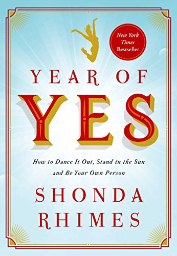 Year of Yes: How to Dance It Out, Stand In the Sun and Be Your Own Person Shonda Rhimes***AN INSTANT NEW YORK TIMES BESTSELLER***In this poignant, hilarious, and deeply intimate call to arms, Hollywood’s most powerful woman, the mega-talented creator of G