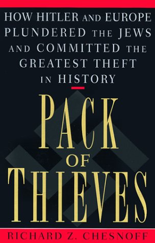 Pack of Thieves Richaed Z ChesnoffPack of Thieves: How Hitler and Europe Plundered the Jews and Committed the Greatest Theft in HistoryIt was the largest organized robbery in history--the detailed, systematic looting of Europe's Jews by the Nazis and most