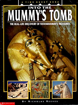 Into the Mummy's Tomb: the Real-Life Discovery of Tutankhamun's Treasures Nicholas ReevesA modern-day discovery starts the journey back to one of the greatest archaeological finds of all time in this captivating account. Young readers join in the exciteme