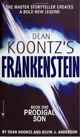 Prodigal Son (Dean Koontz's Frankenstein #1) Dean KoontzFrom the celebrated imagination of Dean Koontz comes a powerful reworking of one of the classic stories of all time. If you think you know the story, you know only half the truth. Get ready for the m