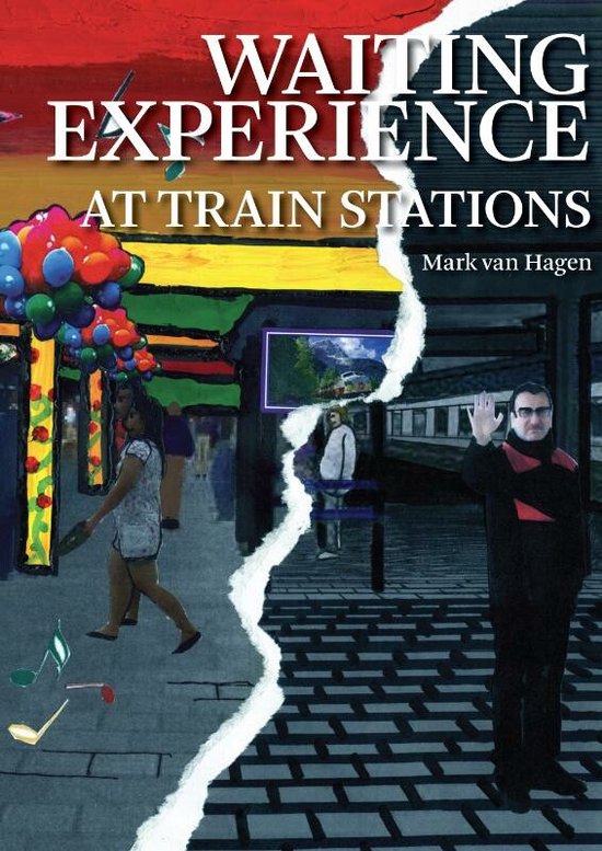 Waiting Experiences at Train Stations Mark van Hagen