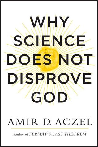 Why Science Does Not Disprove God Amir D AczelThe renowned science writer, mathematician, and bestselling author of Fermat's Last Theorem masterfully refutes the overreaching claims the "New Atheists," providing millions of educated believers with a clear