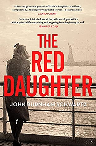 The Red Daughter John Burnham SchwartzRunning from her father’s brutal legacy, Joseph Stalin’s daughter defects to the United States during the turbulence of the 1960s. For fans of We Were the Lucky Ones and A Gentleman in Moscow, this sweeping historical