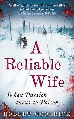 A Reliable Wife Robert GoolrickHe placed a notice in a Chicago paper, an advertisement for "a reliable wife." She responded, saying that she was "a simple, honest woman." She was, of course, anything but honest, and the only simple thing about her was her